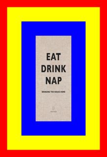 { PDF } Ebook Eat Drink Nap Bringing the House Home ^DOWNLOAD@PDF#)} By Soho House