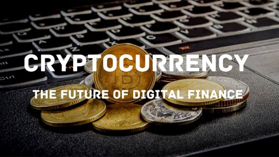 Cryptocurrency: The Future of Digital Finance