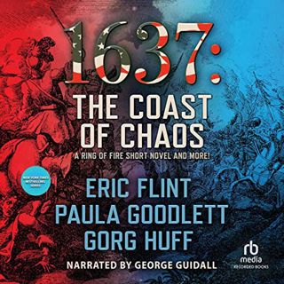 [PDF Download] 1637: The Coast of Chaos: Ring of Fire, Book 34 BY: Eric Flint (Author),Gorg Huff (A