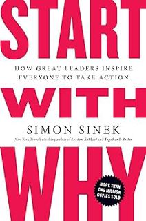 Start with Why: How Great Leaders Inspire Everyone to Take Action By Simon Sinek (Author) [PDF] Full