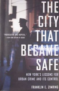 Letöltés (PDF) The City That Became Safe. New York''s Lesson for Urban Crime and its Control