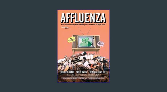 (DOWNLOAD PDF)$$ ⚡ Affluenza: How Overconsumption Is Killing Us--and How to Fight Back     Pape