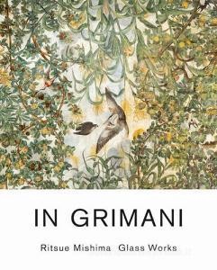 Download (PDF) In Grimani. Ritsue Mishima glass works. Catalogo della mostra (Venezia, 30 maggio-29