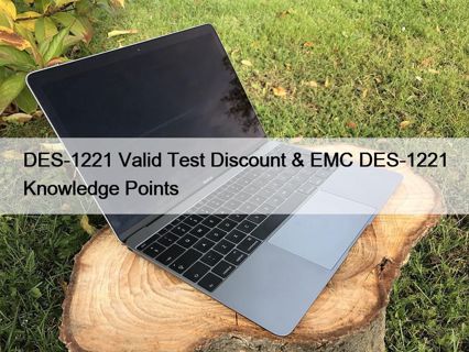 DES-1221 Valid Test Discount & EMC DES-1221 Knowledge Points