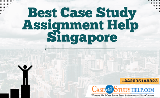 How should I choose the best Case Study Assignment Helper in Singapore?