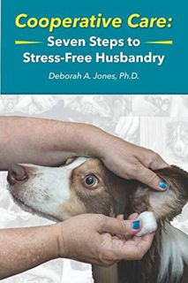 (^KINDLE/BOOK)->DOWNLOAD Cooperative Care: Seven Steps to Stress-Free Husbandry 'Full_Pages'