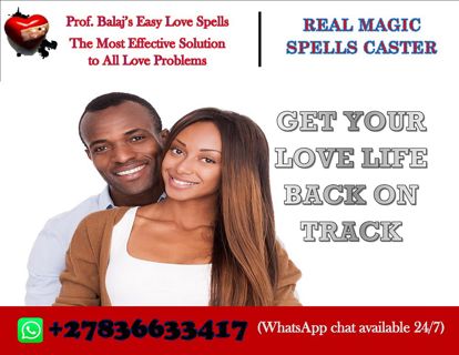 Prof. Balaj Announces a Fast Working Magic Love Spell, the Ultimate Solution to all Love Problems