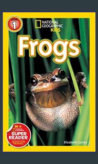 {PDF} 📕 National Geographic Readers: Frogs!     Paperback – January 13, 2009 DOWNLOAD @PDF