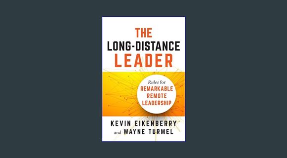 DOWNLOAD NOW The Long-Distance Leader: Rules for Remarkable Remote Leadership     Paperback – Illus