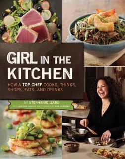 [READ DOWNLOAD] Girl in the Kitchen: How a Top Chef Cooks, Thinks, Shops, Eats and Drinks by Stephan