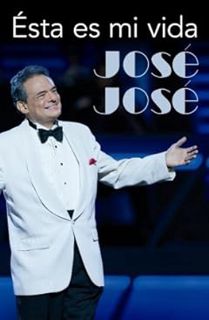 [PDF] [read ebook] Jose Jose: Esta es mi vida (Spanish Edition) by Jose Jose Full Online