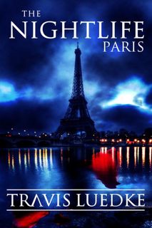 #Book by Travis Luedke: The Nightlife: Paris (The Nightlife, #3)