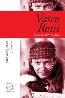 PDF Download Book [PDF] Vasco Rossi. Io sono ancora qua by Luca Cremonesi Full Online