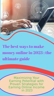 The Ultimate Guide to Making Money Online in 2023