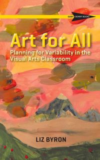 ^^[download p.d.f]^^ Art for All: Planning for Variability in the Visual Arts Classroom (Cast Skinn