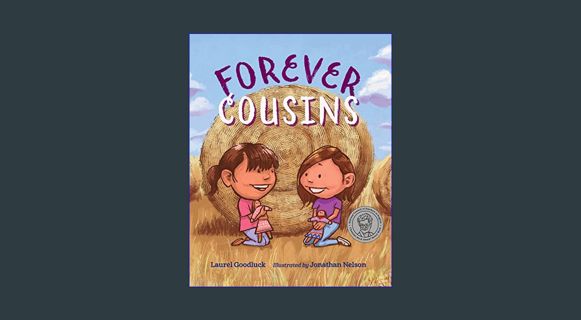 (DOWNLOAD PDF)$$ ⚡ Forever Cousins     Hardcover – Picture Book, October 4, 2022 {read online}