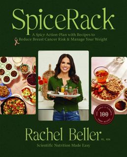 Read Book SpiceRack: A Spicy Action Plan with Recipes to Reduce Breast Cancer Risk & Manage Your Wei