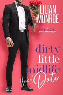 READ [EBOOK] PDF Dirty Little Midlife (fake) Date  A Later-in-Life Romantic Comedy (HeartÃ¢Â€Â™s Co