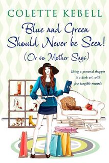 Read Blue and Green Should Never Be Seen! (Or So Mother Says) Author Colette Kebell FREE [PDF]