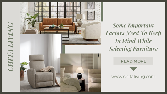Some Important Factors Need To Keep In Mind While Selecting Furniture