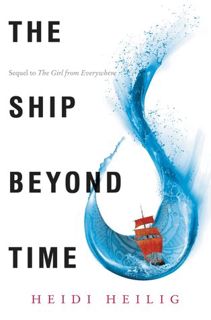 Read The Ship Beyond Time (The Girl From Everywhere, #2) Author Heidi Heilig FREE [PDF]