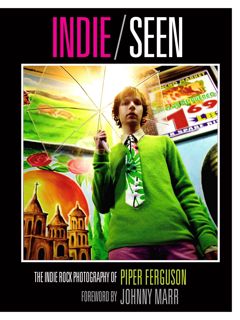 Read Indie, Seen: The Indie Rock Photography of Piper Ferguson Author Piper Ferguson FREE *(Book)