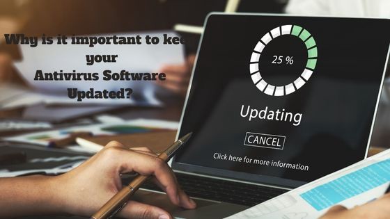 Why is it important to keep your Antivirus Software Updated?
