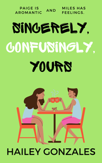 Read Sincerely, Confusingly, Yours Author Hailey Gonzales FREE [PDF]