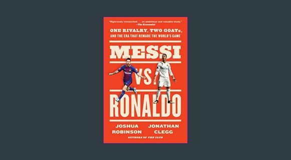 [EBOOK] [PDF] Messi vs. Ronaldo: One Rivalry, Two GOATs, and the Era That Remade the World's Game