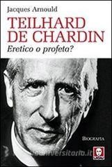 Read Epub Teilhard de Chardin. Eretico o profeta?