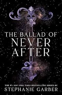 PDF Read Now The Ballad of Never After (Once Upon a Broken Heart, #2) by Stephanie Garber [BOOK]