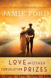 [PDF] Ebook (download) Love and Other Consolation Prizes [BOOK] by Jamie Ford Download Book