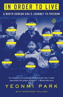 Read [eBook] In Order to Live: A North Korean Girl's Journey to Freedom Author Yeonmi Park FREE [Boo