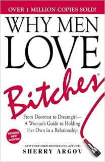 Download❤️eBook✔ Why Men Love Bitches: From Doormat to Dreamgirl―A Woman's Guide to Holding Her Own