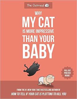 Download❤️eBook✔️ Why My Cat Is More Impressive Than Your Baby Online Book