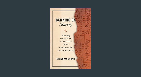 ((Ebook)) ❤ Banking on Slavery: Financing Southern Expansion in the Antebellum United States (A