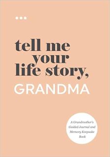 E.B.O.O.K.✔️ Tell Me Your Life Story, Grandma: A Grandmother’s Guided Journal and Memory Keepsake Bo