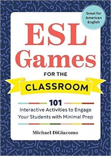 Download⚡️(PDF)❤️ ESL Games for the Classroom: 101 Interactive Activities to Engage Your Students wi