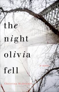 Read Now The Night Olivia Fell Author Christina McDonald FREE [Book]