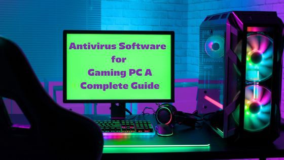 Antivirus Software for Gaming PC A Complete Guide