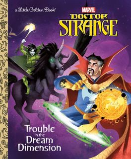 Discover [PDF] Trouble in the Dream Dimension (Marvel: Doctor Strange) (Little Golden Book) Author