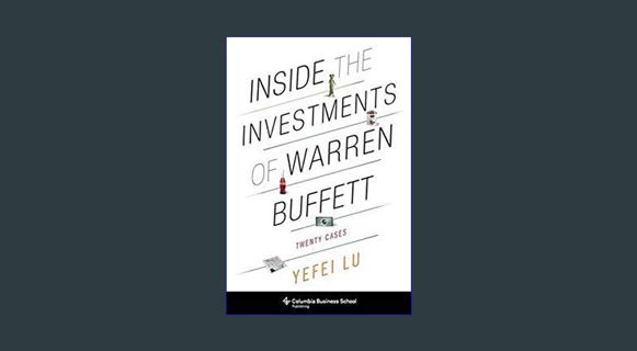 [R.E.A.D P.D.F] ⚡ Inside the Investments of Warren Buffett: Twenty Cases (Columbia Business Sch