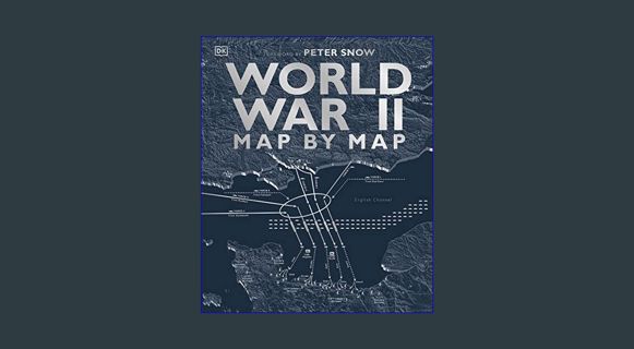 Download Ebook ⚡ World War II Map by Map     Hardcover – September 5, 2019 Pdf