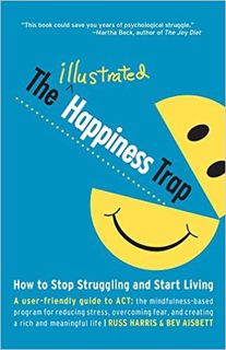 READ⚡️PDF❤️eBook The Illustrated Happiness Trap: How to Stop Struggling and Start Living Full Ebook