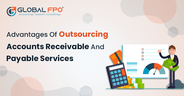 Outsourcing Your Accounts Receivable and Accounts Payable Services