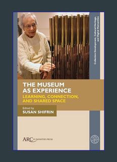 Download Online The Museum as Experience: Learning, Connection, and Shared Space (Collection Develo