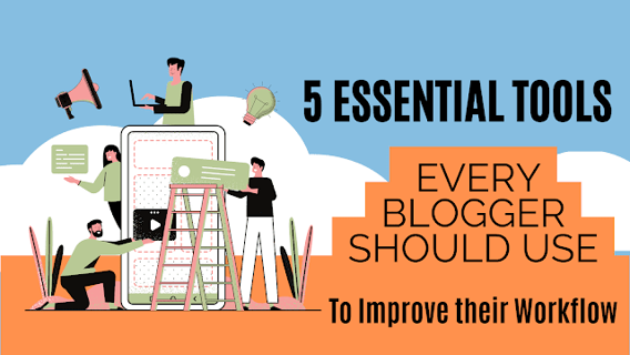5 Tools Must Have Blogger