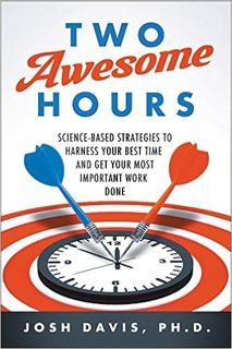 Books ✔️ Download Two Awesome Hours: Science-Based Strategies to Harness Your Best Time and Get Your