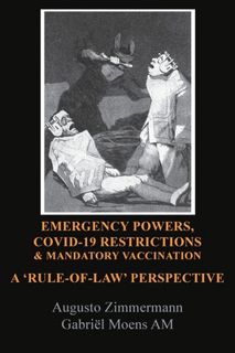 Read Emergency Powers, Covid-19 Restrictions & Mandatory Vaccination: A 'Rule-Of-Law' Perspective Au