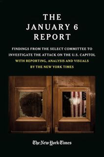 Read The January 6 Report: Findings from the Select Committee to Investigate the Attack on the U.S.